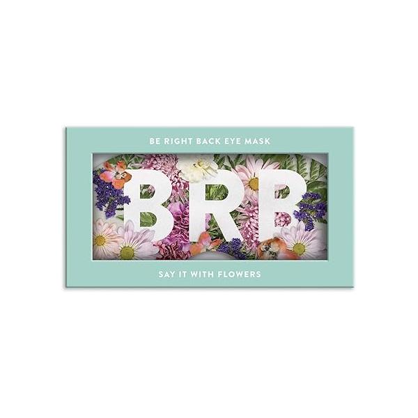 Say It with Flowers Be Right Back Eye Mask